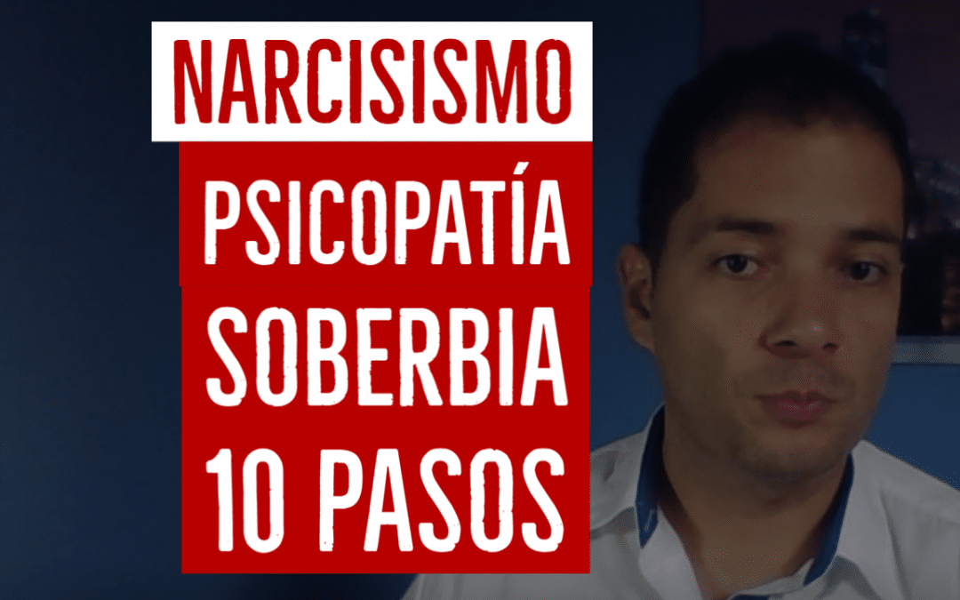 10 pasos hacia el narcisismo y la soberbia