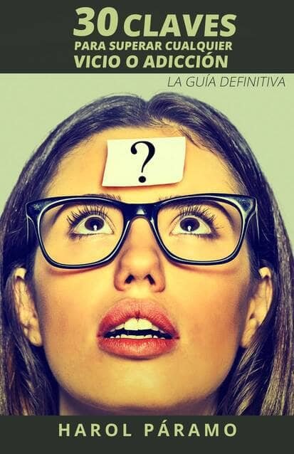 30 claves para superar cualquier vicio o adicción